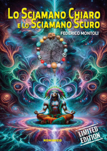 Lo sciamano chiaro e lo sciamano scuro. Ediz. limitata