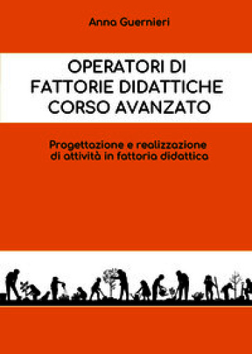Operatori di fattorie didattiche. Corso avanzato. Progettazione e realizzazione di attività in fattoria didattica