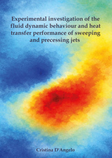 Experimental investigation of the fluid dynamic behaviour and heat transfer performance of sweeping and precessing jets