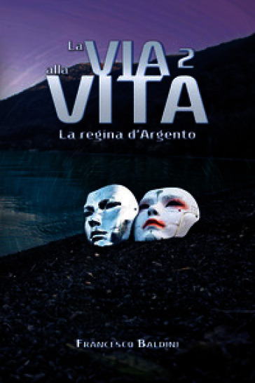 La regina d'argento. La via alla vita. Vol. 2