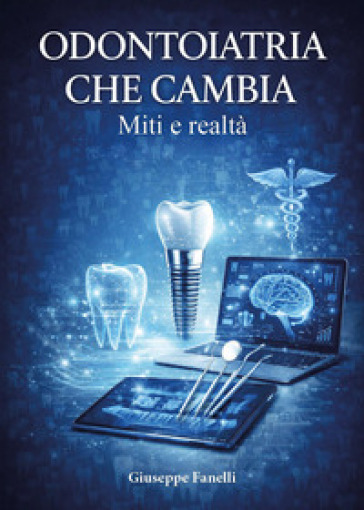 Odontoiatria che cambia. Miti e realtà
