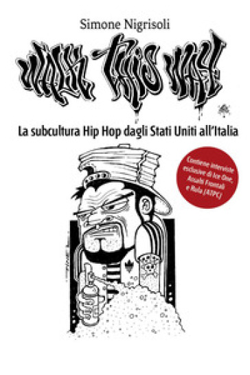 Walk This Way. La subcultura Hip Hop dagli Stati Uniti all'Italia