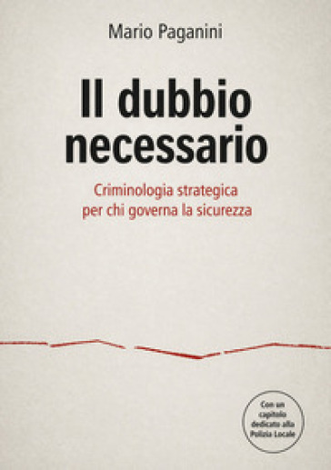 Il dubbio necessario. Criminologia strategica per chi governa la sicurezza