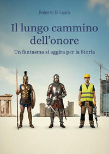 Il lungo cammino dell'onore. Un fantasma si aggira per la Storia