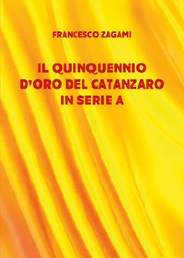 Il quinquennio d'oro del Catanzaro in serie A
