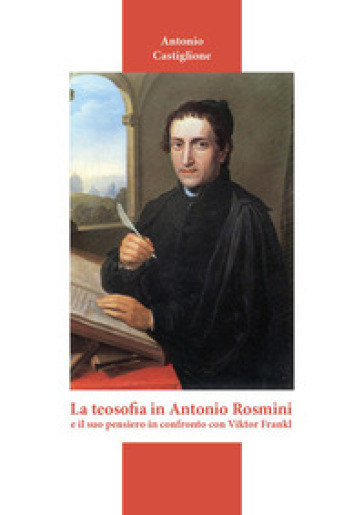 La teosofia in Antonio Rosmini e il suo pensiero in confronto con Viktor Frankl