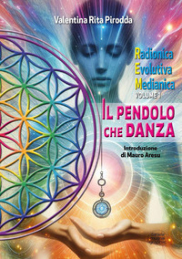 Il pendolo che danza. Radionica evolutiva medianica. Vol. 1