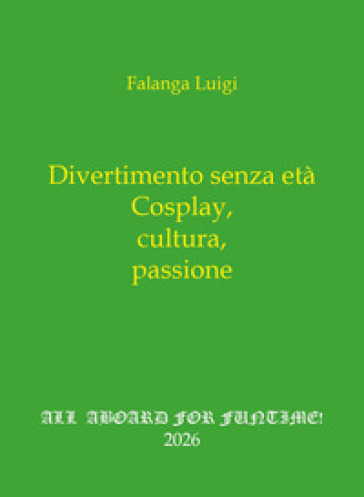 Divertimento senza età. Cosplay, cultura, passione