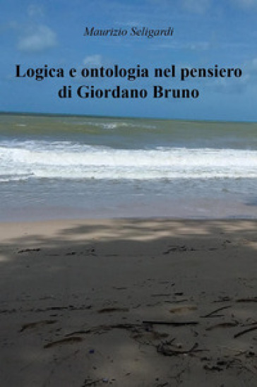 Logica e ontologia nel pensiero di Giordano Bruno
