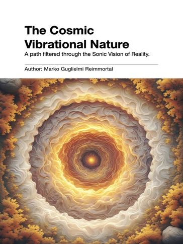 The Cosmic Vibrational Nature: A path filtered through the Sonic Vision of Reality.
