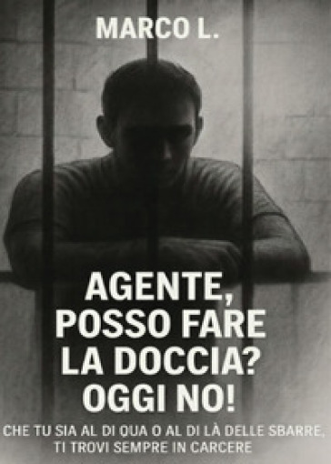 Agente, posso fare la doccia? Oggi no!