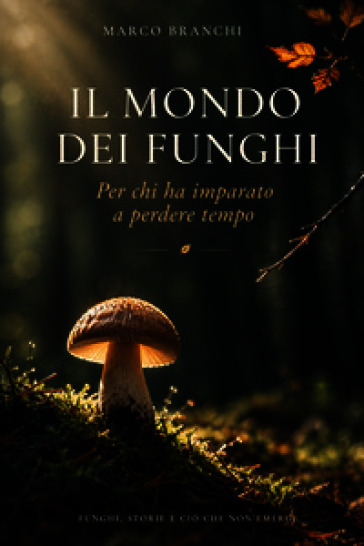 Il mondo dei funghi