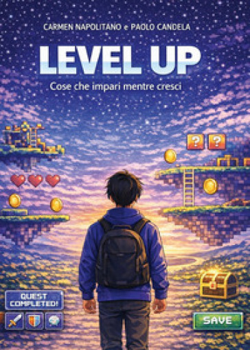 Level up. Cose che impari mentre cresci