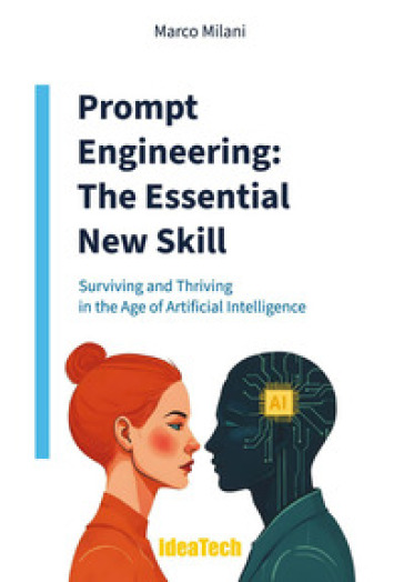 Prompt engineering. The essential new skill. Surviving and thriving in the age of artificial intelligence