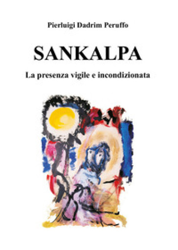 Sankalpa. La presenza vigile e incondizionata