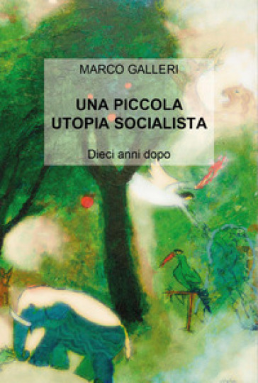 Una piccola utopia socialista. Dieci anni dopo