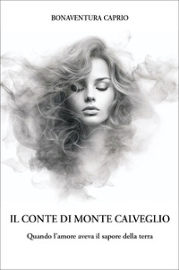 Il conte di Monte Caldeggio. Quando l'amore aveva il sapore della terra
