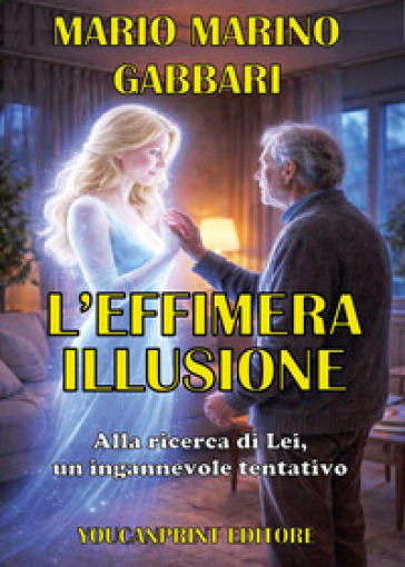 L'effimera illusione. Alla ricerca di lei, un ingannevole tentativo