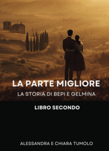 La parte migliore. La storia di Bepi e Gelmina. Vol. 2
