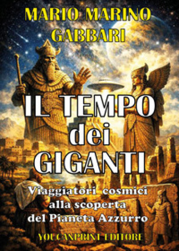 Il tempo dei giganti. Viaggiatori cosmici alla scoperta del pianeta azzurro