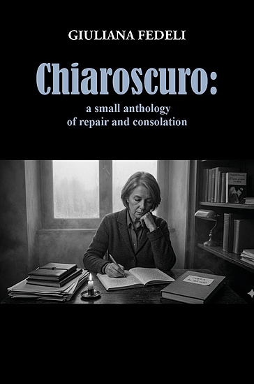Chiaroscuro: a small anthology of repair and consolation