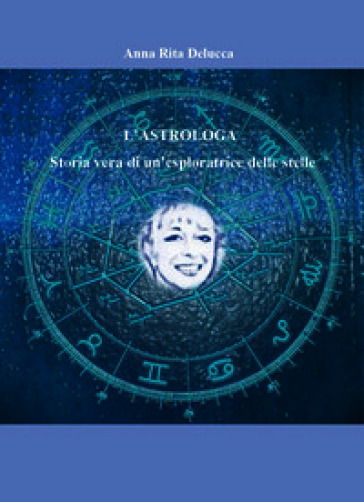 L'astrologa. Storia vera di un'esploratrice delle stelle