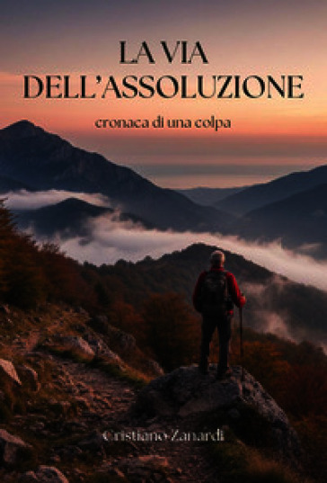 La via dell'assoluzione. Cronaca di una colpa