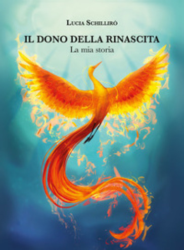 Il dono della rinascita. La mia storia