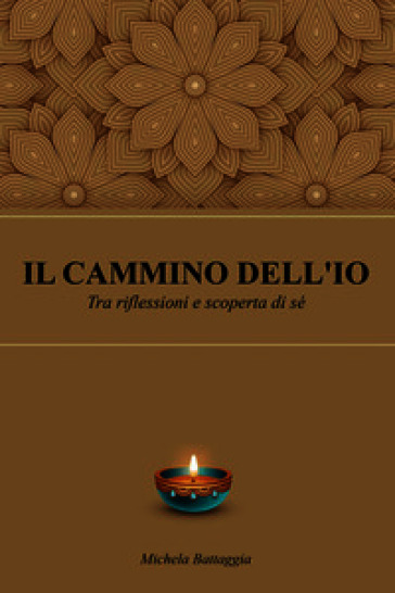 Il cammino dell'io. Tra riflessioni e scoperta di sé