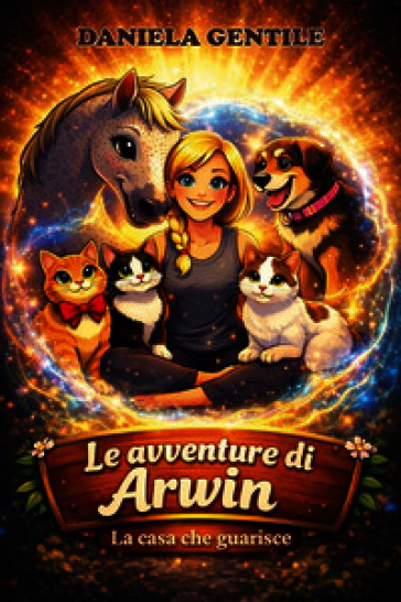 Le avventure di Arwin. La casa che guarisce