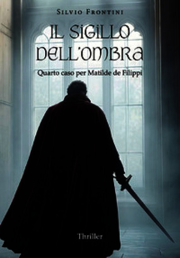 Il sigillo dell'ombra. Quarto caso per Matilde de Filippi