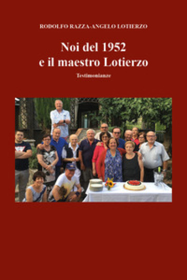 Noi del 1952 e il maestro Lotierzo. Testimonianze