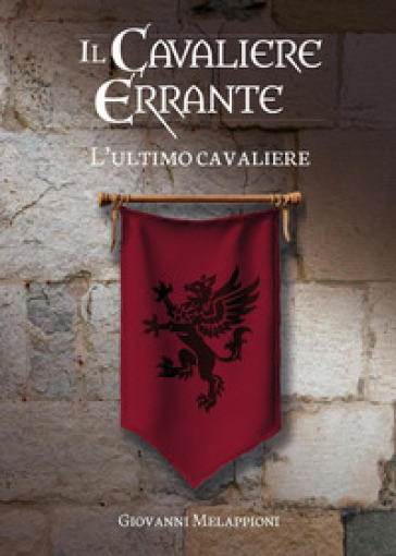 Il cavaliere errante. L'ultimo cavaliere