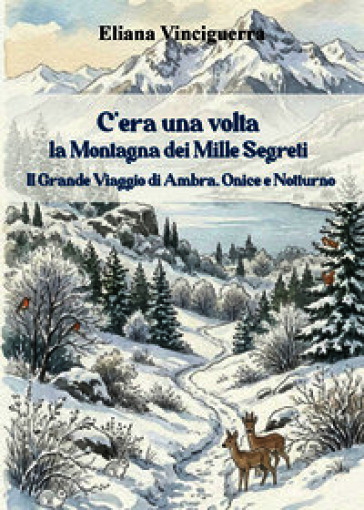 C'era una volta la montagna dei mille segreti. Il grande viaggio di Ambra, Onice e Notturno