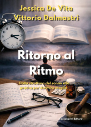 Ritorno al ritmo. Dalla struttura del sonno alla pratica per dormire meglio