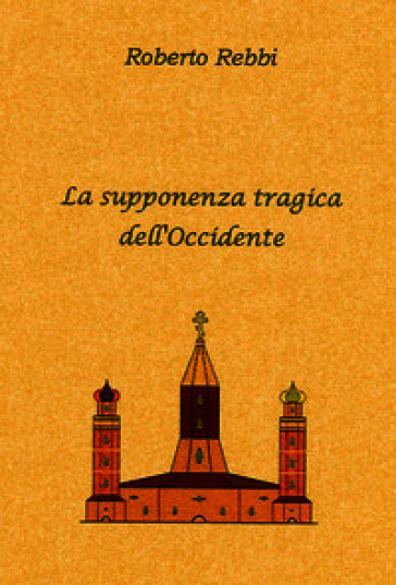 La supponenza tragica dell'Occidente