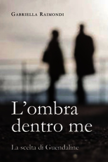 L'ombra dentro me. La scelta di Guendaline