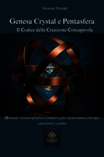 Genesa crystal e pentasfera. Il codice della creazione consapevole