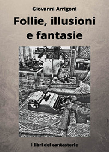 Follie, illusioni e fantasie