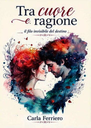 Tra cuore e ragione il filo invisibile del destino