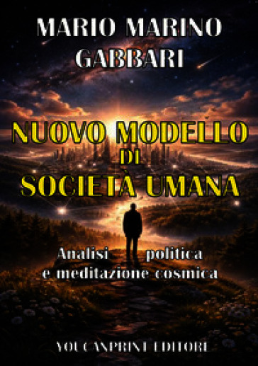 Nuovo modello di società umana. Analisi politica e meditazione cosmica