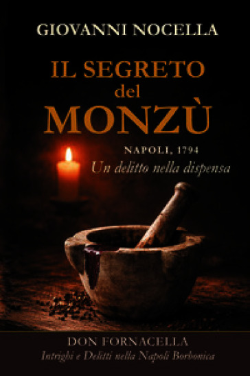 Il segreto del Monzù. Napoli, 1794. Un delitto nella dispensa