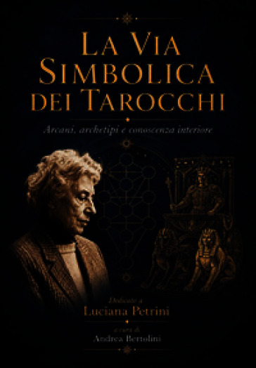 La via simbolica dei tarocchi. Arcani, archetipi e conoscenza interiore