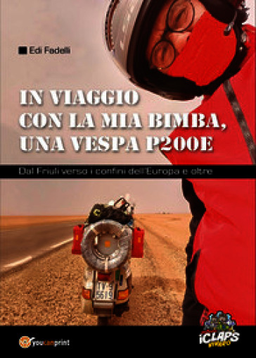 In viaggio con la mia bimba, una Vespa P200E. Dal Friuli verso i confini dell'Europa e oltre