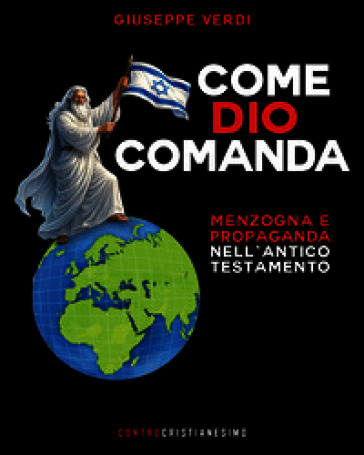 Come Dio comanda. Menzogna e propaganda nell'Antico Testamento