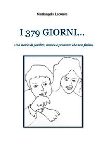 I 379 giorni. Una storia di perdita, amore e presenza che non finisce
