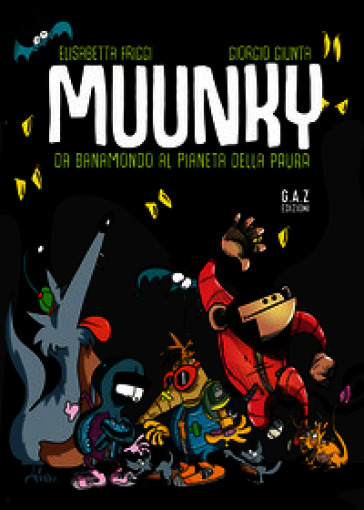 Muunky. Da Banamondo al pianeta della paura