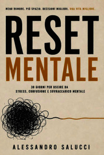 Reset mentale. 30 giorni per uscire da stress, confusione e sovraccarico mentale