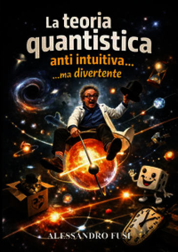 La teoria quantistica, antiintuitiva..ma divertente