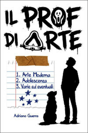 Il prof di arte. Arte moderna, adolescenza, varie ed eventuali